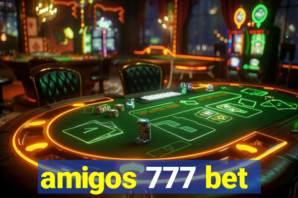 amigos 777 bet