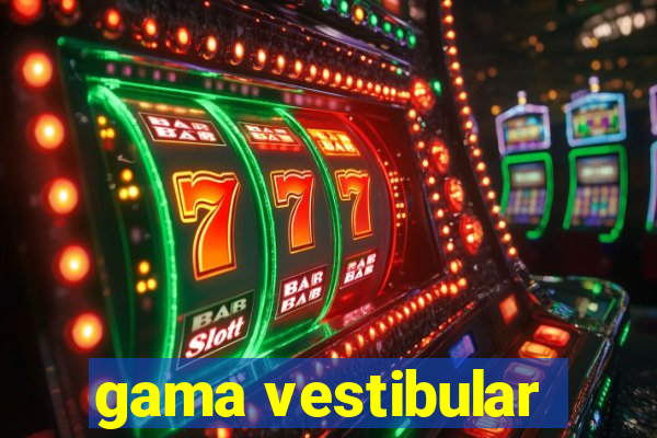 gama vestibular