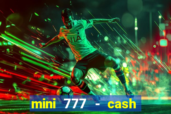 mini 777 - cash slot machine