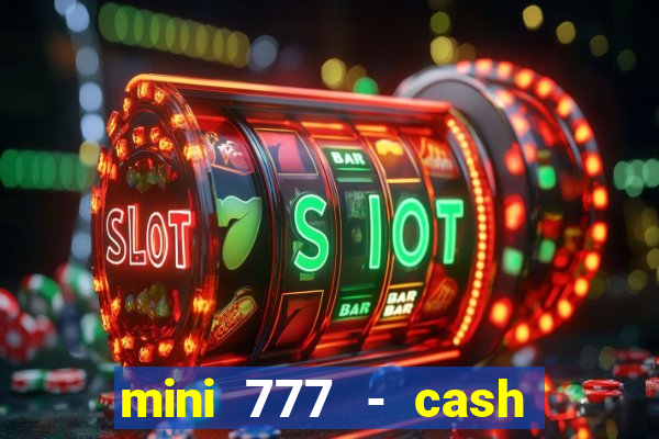 mini 777 - cash slot machine