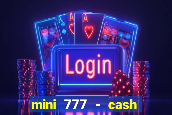 mini 777 - cash slot machine