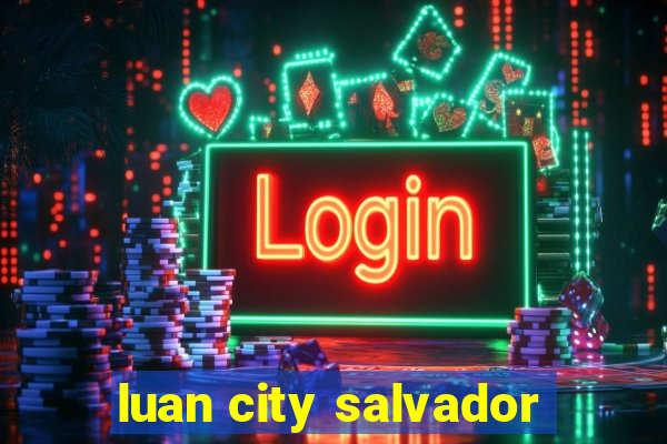 luan city salvador