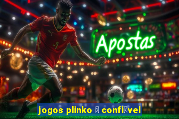 jogos plinko 茅 confi谩vel