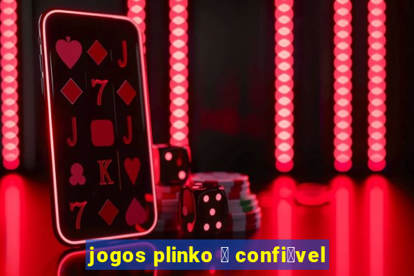 jogos plinko 茅 confi谩vel