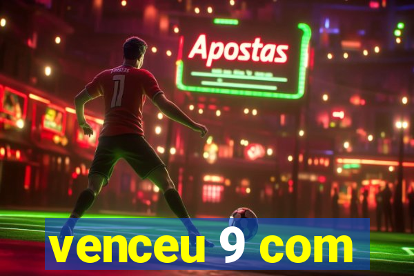 venceu 9 com