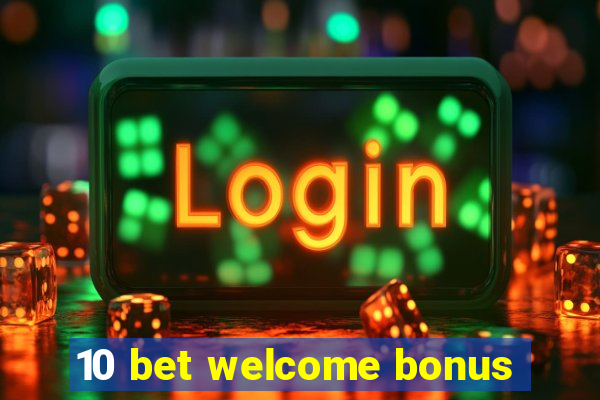 10 bet welcome bonus