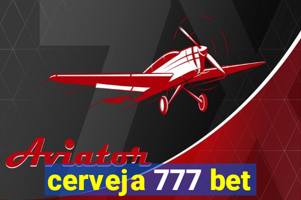 cerveja 777 bet