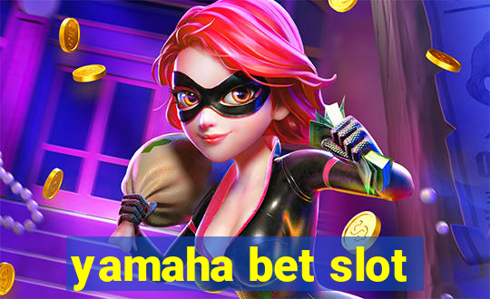 yamaha bet slot