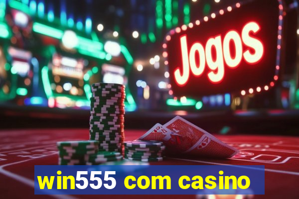 win555 com casino