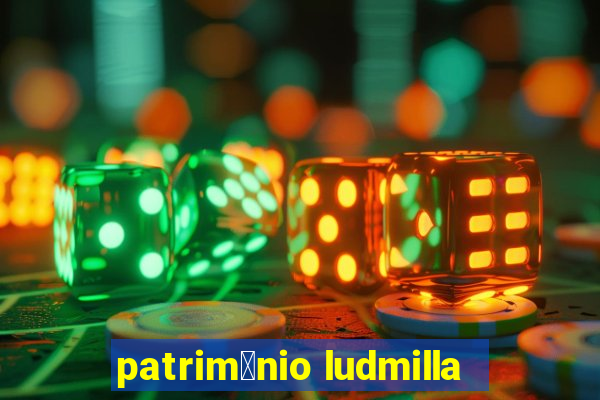 patrim么nio ludmilla