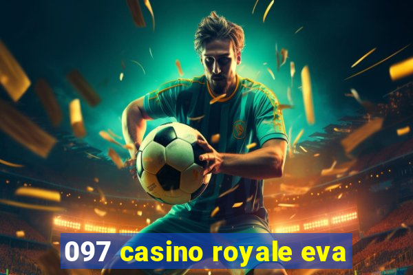 097 casino royale eva