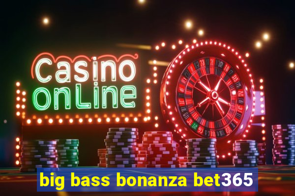 big bass bonanza bet365