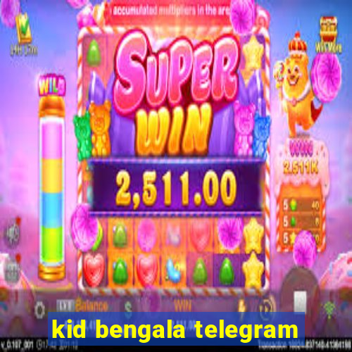 kid bengala telegram