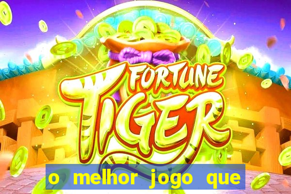 o melhor jogo que ganha dinheiro de verdade