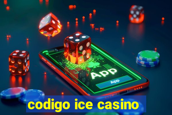 codigo ice casino