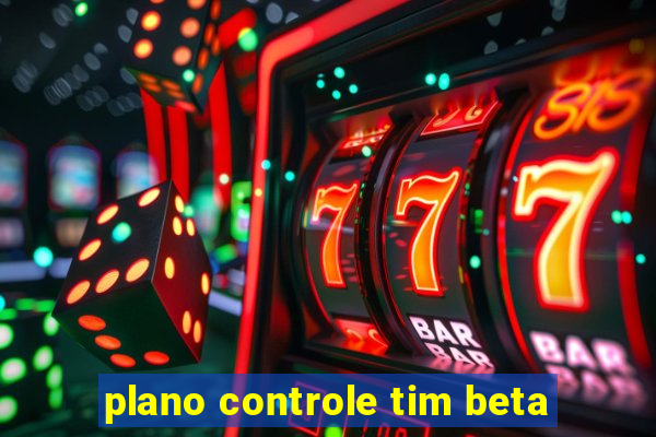 plano controle tim beta