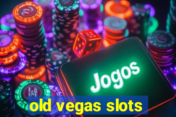 old vegas slots