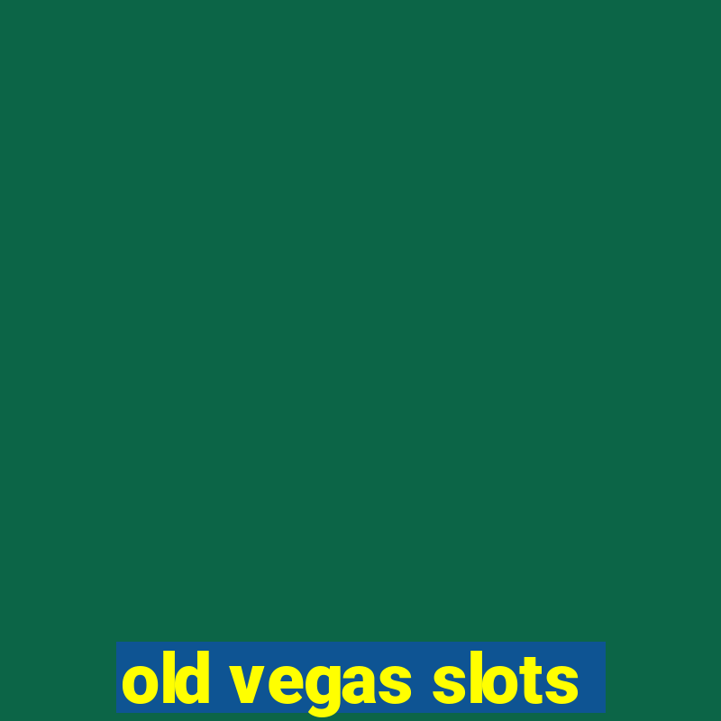 old vegas slots