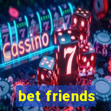 bet friends