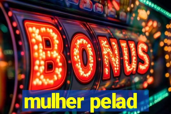 mulher pelad