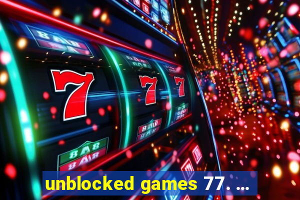 unblocked games 77. ...