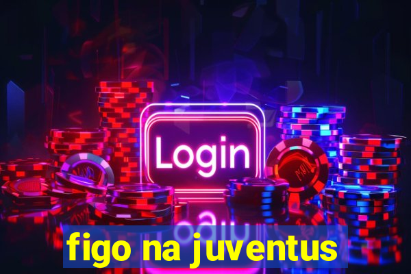 figo na juventus