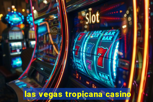 las vegas tropicana casino