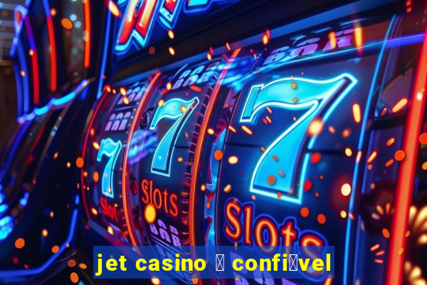 jet casino 茅 confi谩vel