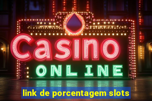 link de porcentagem slots