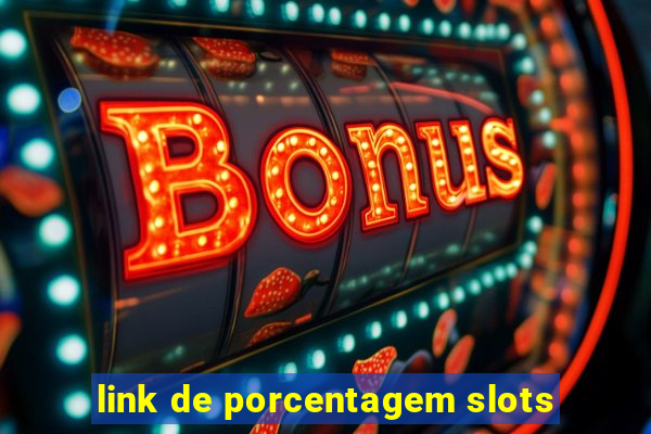 link de porcentagem slots