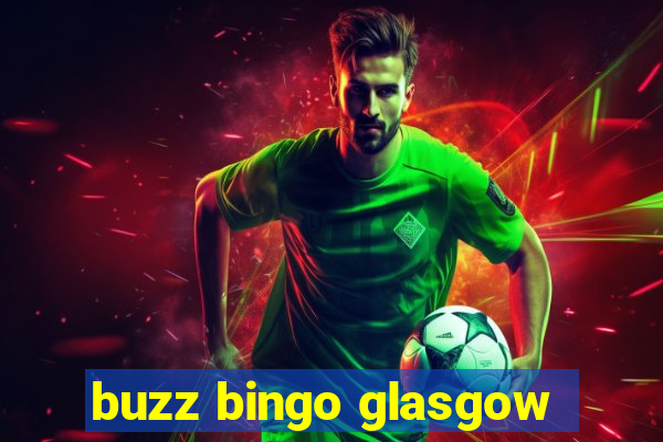 buzz bingo glasgow