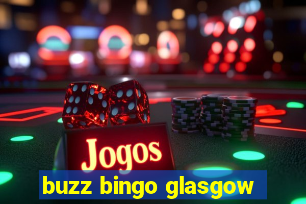 buzz bingo glasgow