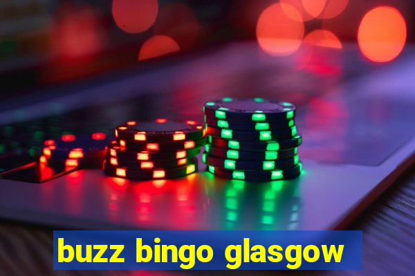 buzz bingo glasgow