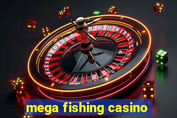 mega fishing casino