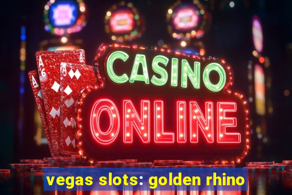 vegas slots: golden rhino