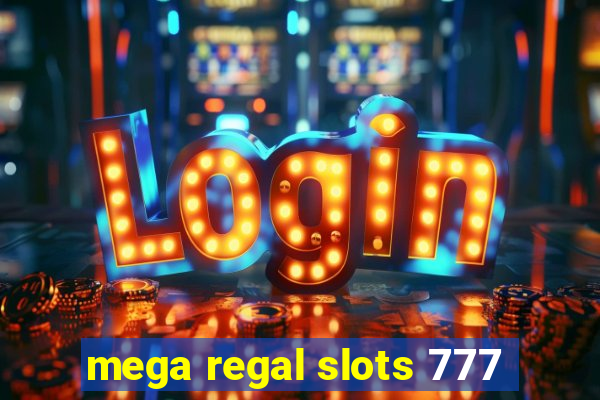 mega regal slots 777