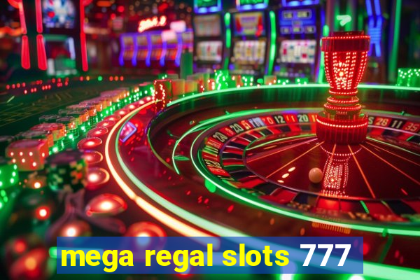 mega regal slots 777