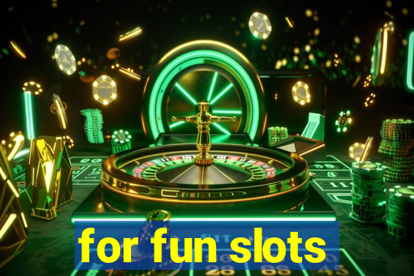 for fun slots