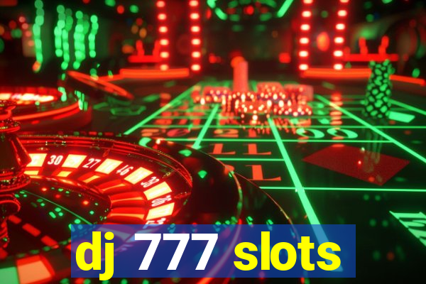 dj 777 slots