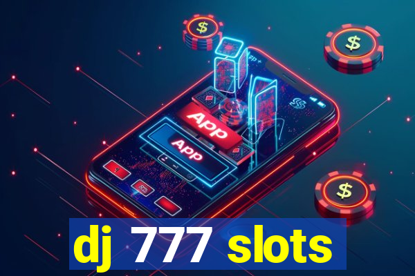 dj 777 slots