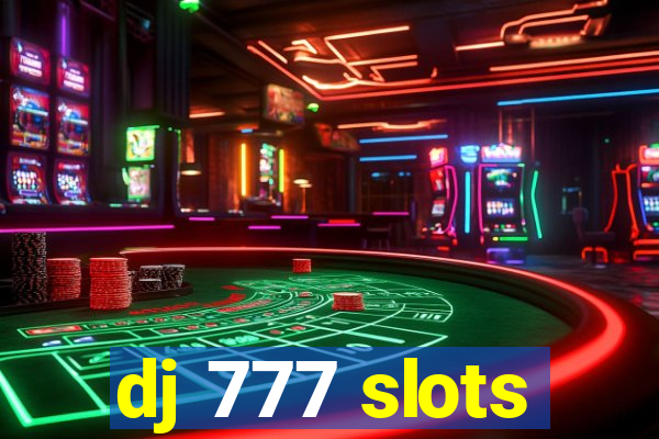 dj 777 slots