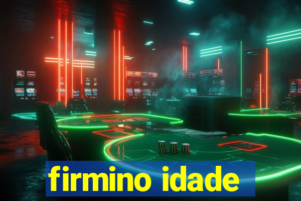 firmino idade