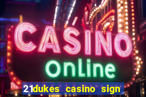 21dukes casino sign up bonus