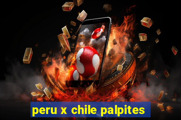 peru x chile palpites