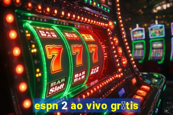 espn 2 ao vivo gr谩tis