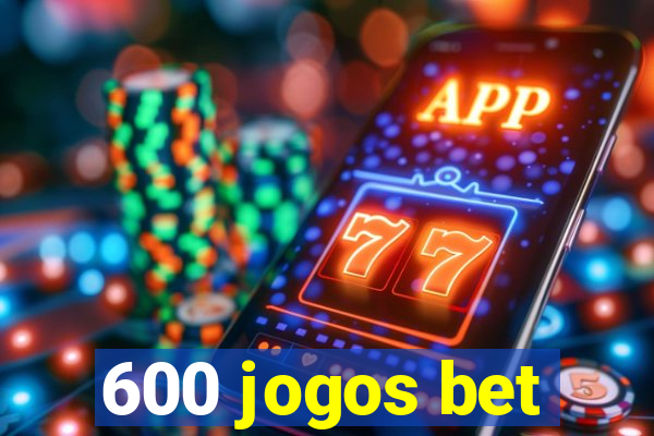 600 jogos bet