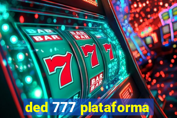 ded 777 plataforma