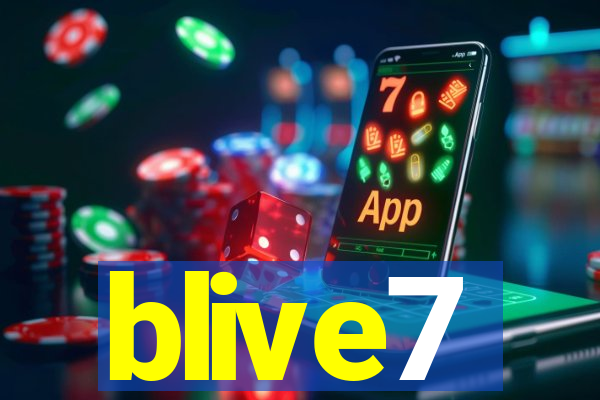 blive7