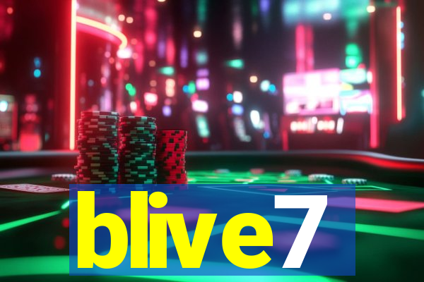 blive7