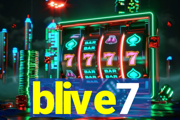 blive7